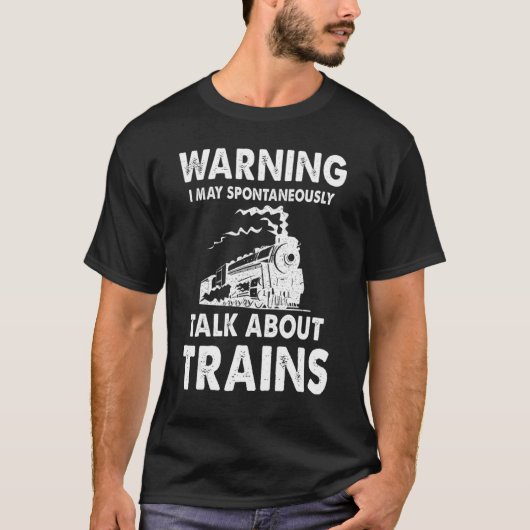 T-shirt Cute Warning May Spontaneously Talk About Trains (Devant)