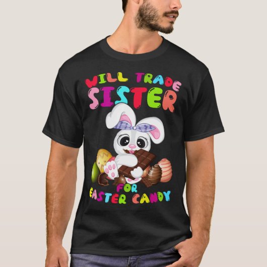 T-shirt Cute Will Trade Sister For Easter Candy Easter Day (Devant)