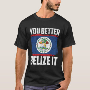 T-shirt Cute You Better Belize It Funny Belizean Pays F