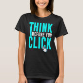 T-shirt Cyber Security Hacking IT Think Before You Click (Devant)