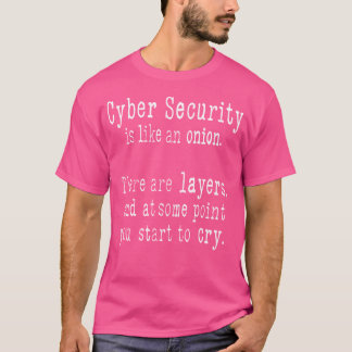 T-shirt Cyber Security Is Like An Onion Funny Saying