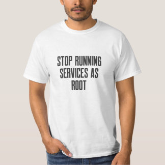 T-shirt Cybersecurity STOP Running Services as root