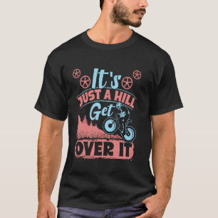 T-shirt Cyclisme C'EST JUSTE UNE COLLINE SURMONTEZ-LE Drôl