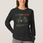T-shirt Cycopath Funny Cycliste pour cyclistes et cycliste<br><div class="desc">Que vous soyez cycliste ou triathlète en course sur route, vélo, cycliste, vélo, VTT ou que vous aimiez faire du vélo, cette chemise cyclopath est pour vous. Un cadeau amusant pour l'idée cadeau d'anniversaire ou de Noël d'un motard ou d'un cycliste Cycopath chemise amusante moto cyclistes, cyclistes, cyclistes, cyclistes, cyclistes,...</div>