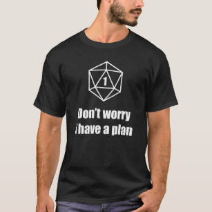 T-shirt D20 Échec - Ne vous inquiétez pas, j'ai un plan