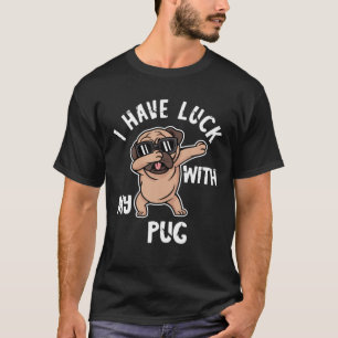 T-shirt Dabbing Carlin Chien J'Ai De La Chance Avec Mon Pr