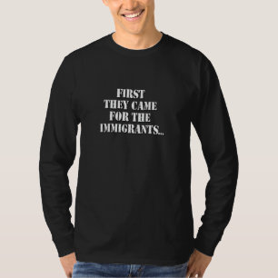 T-shirt D'abord, ils sont venus pour les immigrants, perso