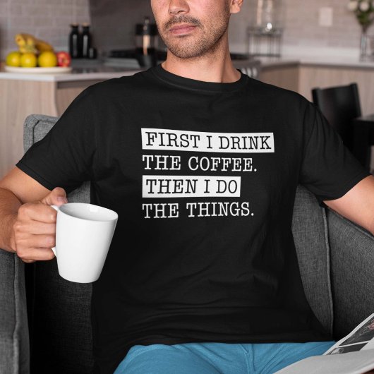 T-shirt D'Abord, Je Bois Le Café