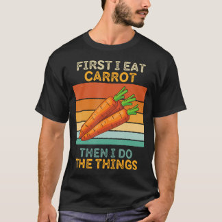 T-shirt D'abord je mange une carotte puis je fais les chos