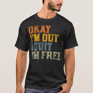 T-shirt D'accord. JE SUIS PARTI. J'ai démissionné. Je suis