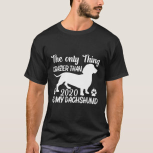 T-shirt Dachshund fou drôle 2020 Weenie Dog Mens femmes