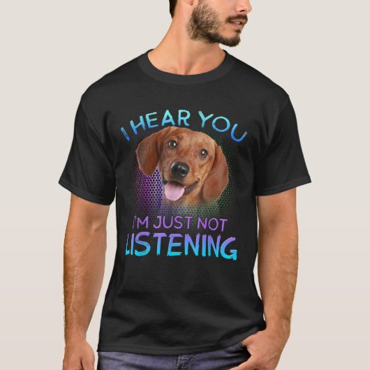 T-shirt Dachshund je t'entends pas écouter (Devant)