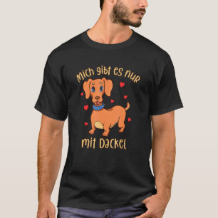 T-shirt Dachshund - Mich gibt es nur mit Hund