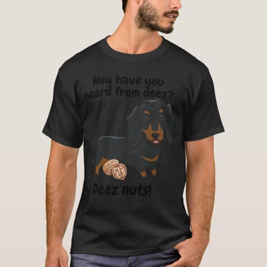 T-shirt Dachshund weiner dog  saying Deez nuts (Devant)