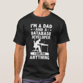T-shirt Dad And A Database Developer I Can Fix Anything (Devant)