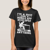 T-shirt Dad And A Mobile App Developer I Can Fix Anything (Devant)