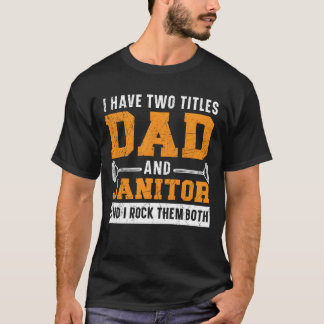 T-shirt Dad And Janitor School Custodian Clean Freak famil