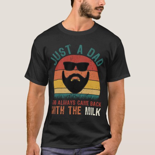 T-shirt Dad Came Back With Milk - Funny Retro (Devant)