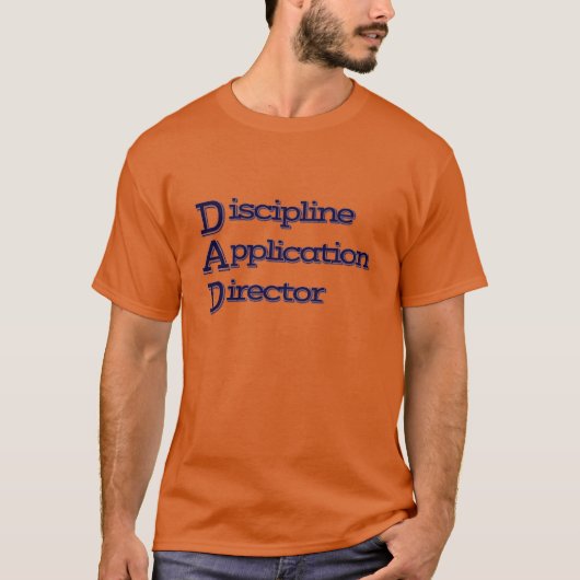 T-shirt DAD : Directeur de l'Application de la Discipline (Devant)