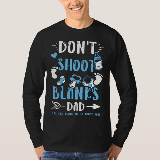 T-shirt Dad Don t Shoot Blanks Dad To Be Dad Promoted t  B (Devant)