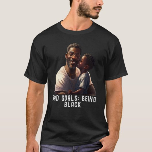 T-shirt Dad Goals Being Black Quote Black King Magic Fathe (Devant)