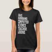 T-shirt Dad Husband Computer Science Teacher Legend (Devant)