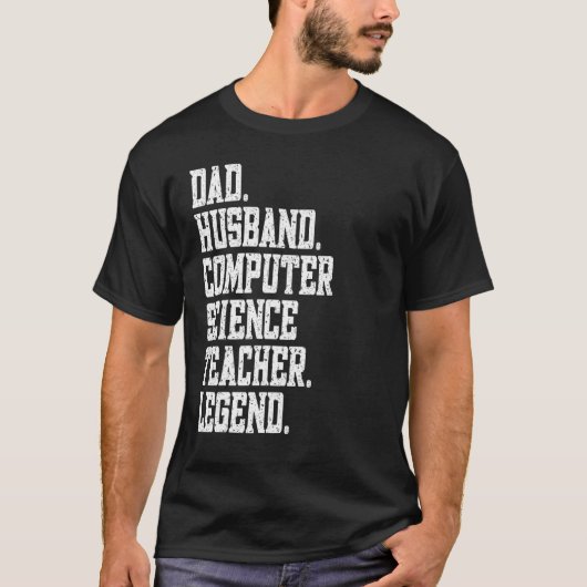 T-shirt Dad Husband Computer Science Teacher Legend (Devant)