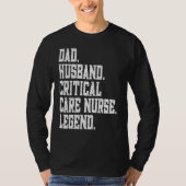 T-shirt Dad Husband Critical Care Nurse Legend (Devant)
