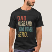 T-shirt Dad Husband Engine Driver Hero (Devant)