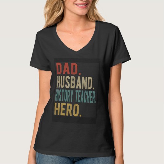 T-shirt Dad Husband History Teacher Hero (Devant)
