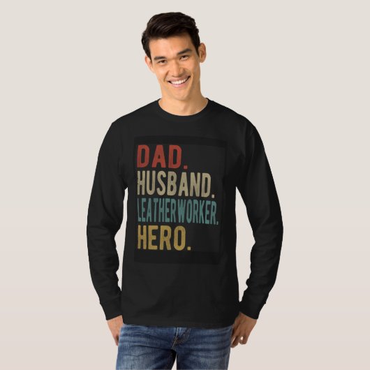T-shirt Dad Husband Leatherworker Hero (Devant entier)