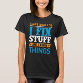 T-shirt Dad I Fix Stuff and I Know Things (Devant)