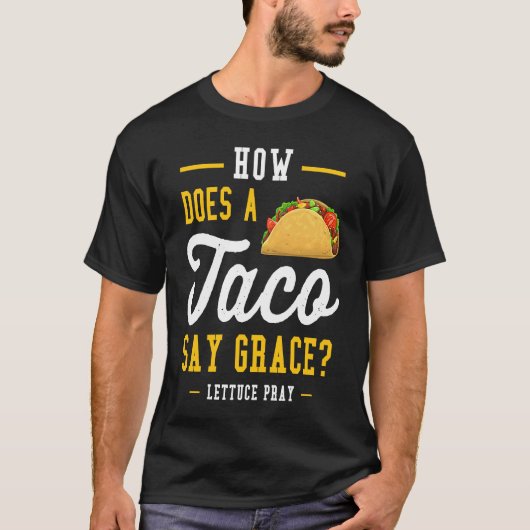T-shirt Dad joke how does a taco say grace (Devant)