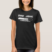 T-shirt Dad Joke Loading Daddy Father Humor (Devant)