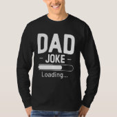 T-shirt Dad Joke Loading Father s Day (Devant)