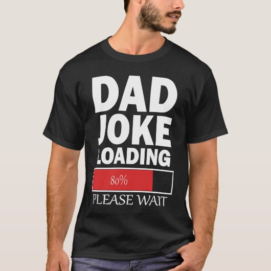 T-shirt Dad Joke Loading Please Wait (Devant)