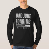 T-shirt Dad Joke Loading Please Wait   Fathers Day (Devant)