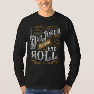 T-shirt Dad Jokes Are How Eye Roll  Dad Jokes  Saying