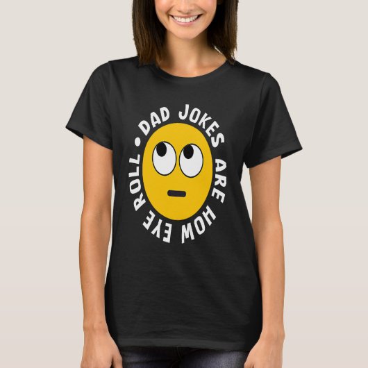 T-shirt Dad Jokes Are How Eye Roll Daddy 4 (Devant)