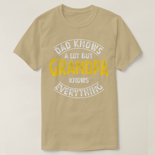 T-shirt Dad Knows A Lot But Grandpa Knows Everything Funny (Design devant)