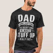 T-shirt Dad Knows Everything. If He Doesn'T Know He Makes (Devant)