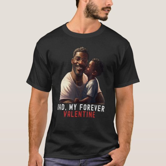 T-shirt Dad my forever Valentine Quote Black King Magic Fa (Devant)