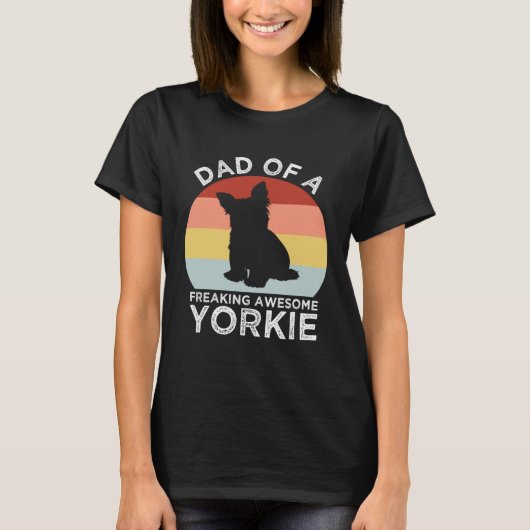 T-shirt Dad of a Freaking Awesome Yorkie Yorkshire Terrie (Devant)