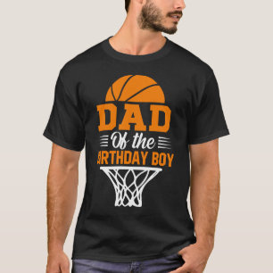T-shirt DAD Of The Birthday Boy Basketball