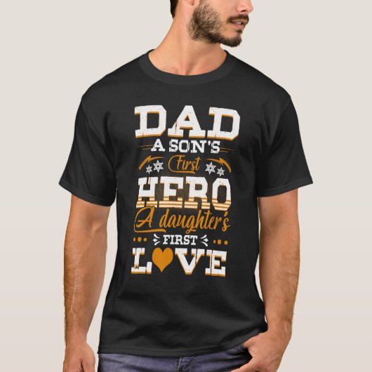 T-shirt Dad Son s First Hero Daughter s First Love Father (Devant)