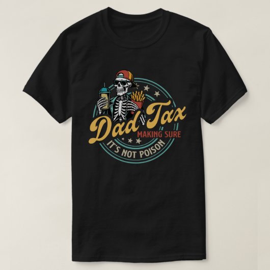 T-shirt Dad Tax Making Sure It’s Not Poison Funny Food Dad (Design devant)