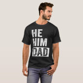 T-shirt Dad  Valentine Quote  He Him Dad  2 (Devant entier)