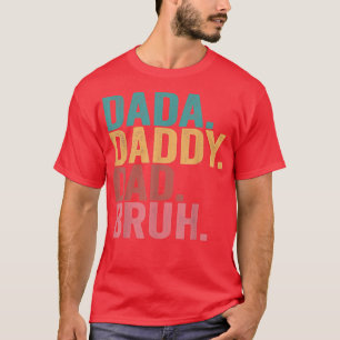 T-shirt Dada Daddy Bruh Father's Day Sarcastic Papa T-S