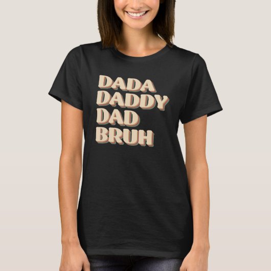 T-shirt Dada Daddy Dad Bruh Happy Fathers Day 2023 1 (Devant)