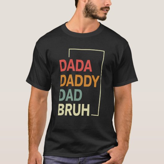T-shirt Dada Daddy Dad Bruh Happy  Fathers Day 2023 5 (Devant)